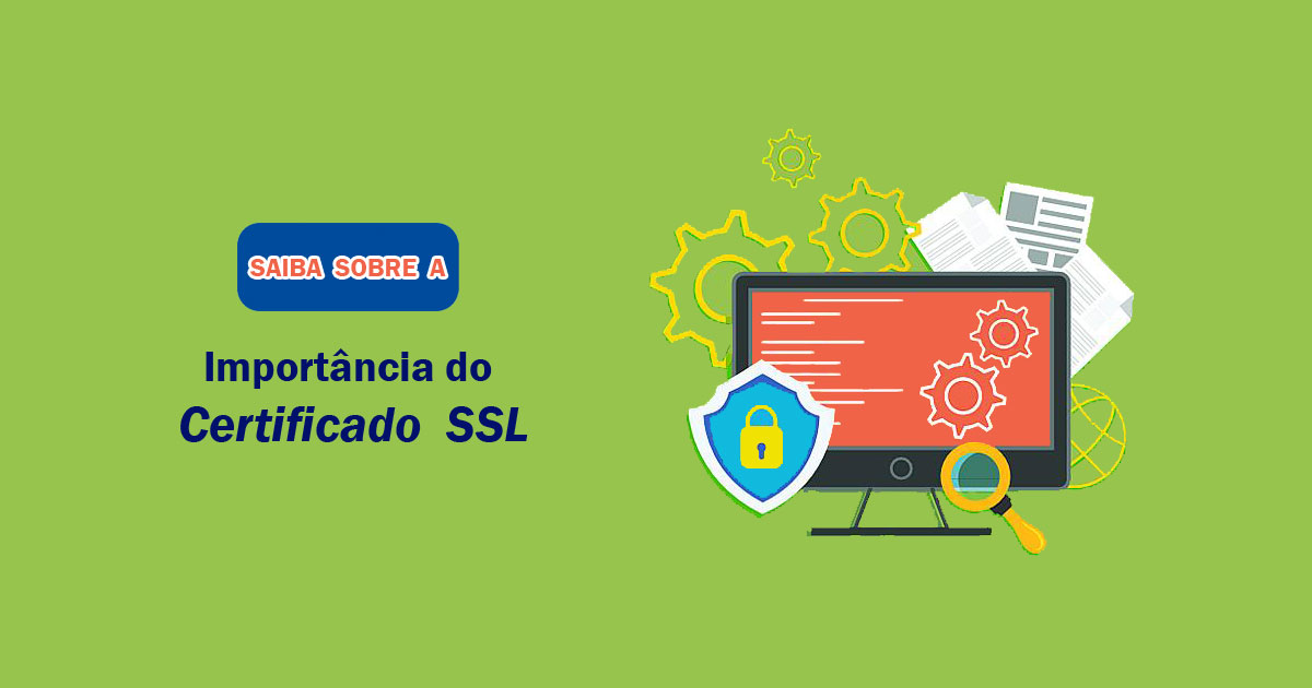 A importância do Certificado SSL.