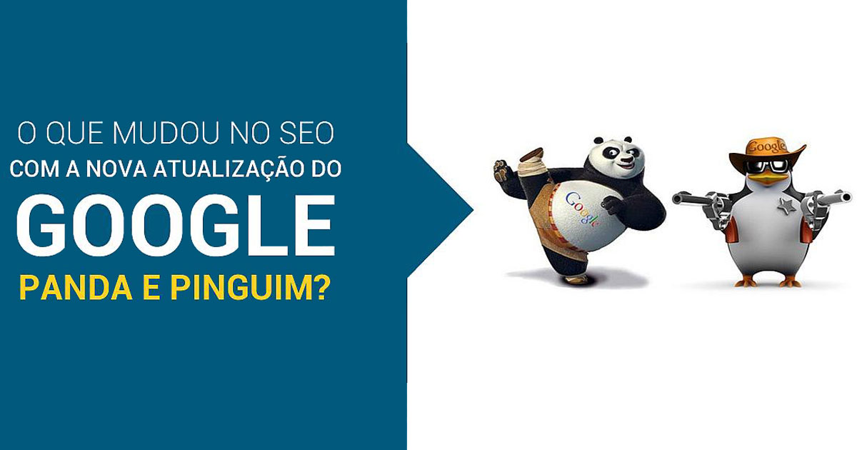 Nova atualização do Google Panda e Pinguim: o que mudou no SEO?